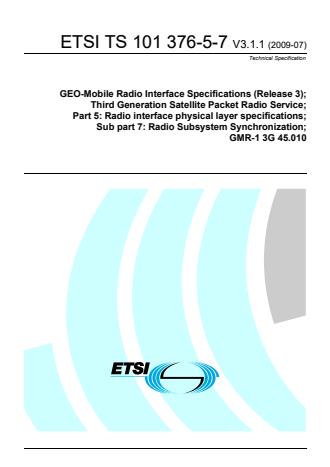 ETSI TS 101 376-5-7 V3.1.1 (2009-07) - GEO-Mobile Radio Interface Specifications (Release 3); Third Generation Satellite Packet Radio Service; Part 5: Radio interface physical layer specifications; Sub-part 7: Radio Subsystem Synchronization; GMR-1 3G 45.010