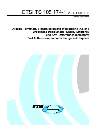 ETSI TS 105 174-1 V1.1.1 (2009-10) - Access, Terminals, Transmission and Multiplexing (ATTM); Broadband Deployment - Energy Efficiency and Key Performance Indicators; Part 1: Overview, common and generic aspects