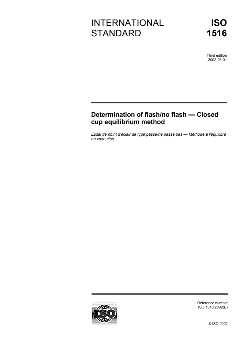 ISO 1516:2002 - Determination of flash/no flash — Closed cup equilibrium method
Released:3/7/2002