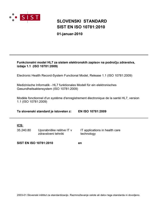 EN ISO 10781:2010 - Ta PDF je sestavljen samo iz CEN dokumenta ter platnice ISO standarda. Tekst dokumenta ISO/HL7 10781:2009 je v datoteki "ISO_HL7_10781_2009(E)-PDF_document.zip", ki je del standarda SIST EN ISO 10781:2010 in se doda na CD-romu.