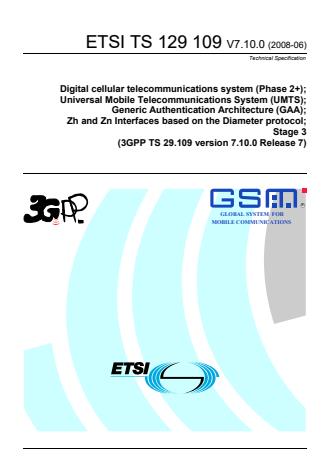 ETSI TS 129 109 V7.10.0 (2008-06) - Digital cellular telecommunications system (Phase 2+); Universal Mobile Telecommunications System (UMTS); Generic Authentication Architecture (GAA); Zh and Zn Interfaces based on the Diameter protocol; Stage 3 (3GPP TS 29.109 version 7.10.0 Release 7)