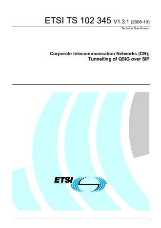 ETSI TS 102 345 V1.3.1 (2008-10) - Corporate telecommunication Networks (CN); Tunnelling of QSIG over SIP