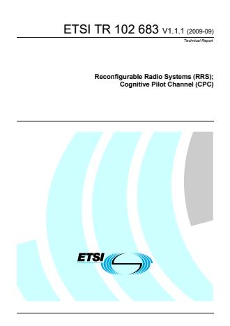ETSI TR 102 683 V1.1.1 (2009-09) - Reconfigurable Radio Systems (RRS); Cognitive Pilot Channel (CPC)