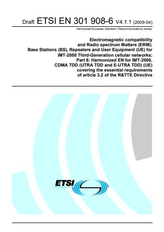 ETSI EN 301 908-6 V4.1.1 (2009-04) - Electromagnetic compatibility and Radio spectrum Matters (ERM); Base Stations (BS), Repeaters and User Equipment (UE) for IMT-2000 Third-Generation cellular networks; Part 6: Harmonized EN for IMT-2000, CDMA TDD (UTRA TDD and E-UTRA TDD) (UE) covering the essential requirements of article 3.2 of the R&TTE Directive