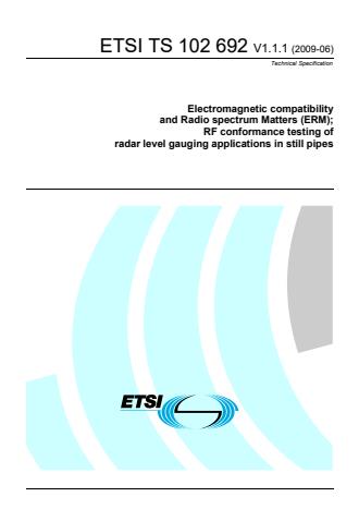 ETSI TS 102 692 V1.1.1 (2009-06) - Electromagnetic compatibility and Radio spectrum Matters (ERM); RF conformance testing of radar level gauging applications in still pipes