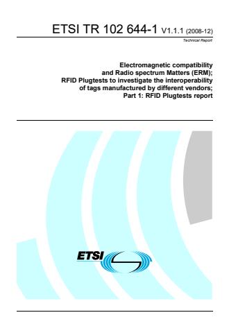 ETSI TR 102 644-1 V1.1.1 (2008-12) - Electromagnetic compatibility and Radio spectrum Matters (ERM); RFID Plugtests to investigate the interoperability of tags manufactured by different vendors; Part 1: RFID Plugtests report
