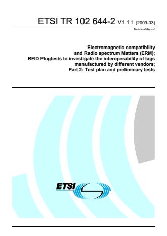 ETSI TR 102 644-2 V1.1.1 (2009-03) - Electromagnetic compatibility and Radio spectrum Matters (ERM); RFID Plugtests to investigate the interoperability of tags manufactured by different vendors; Part 2: Test plan and preliminary tests