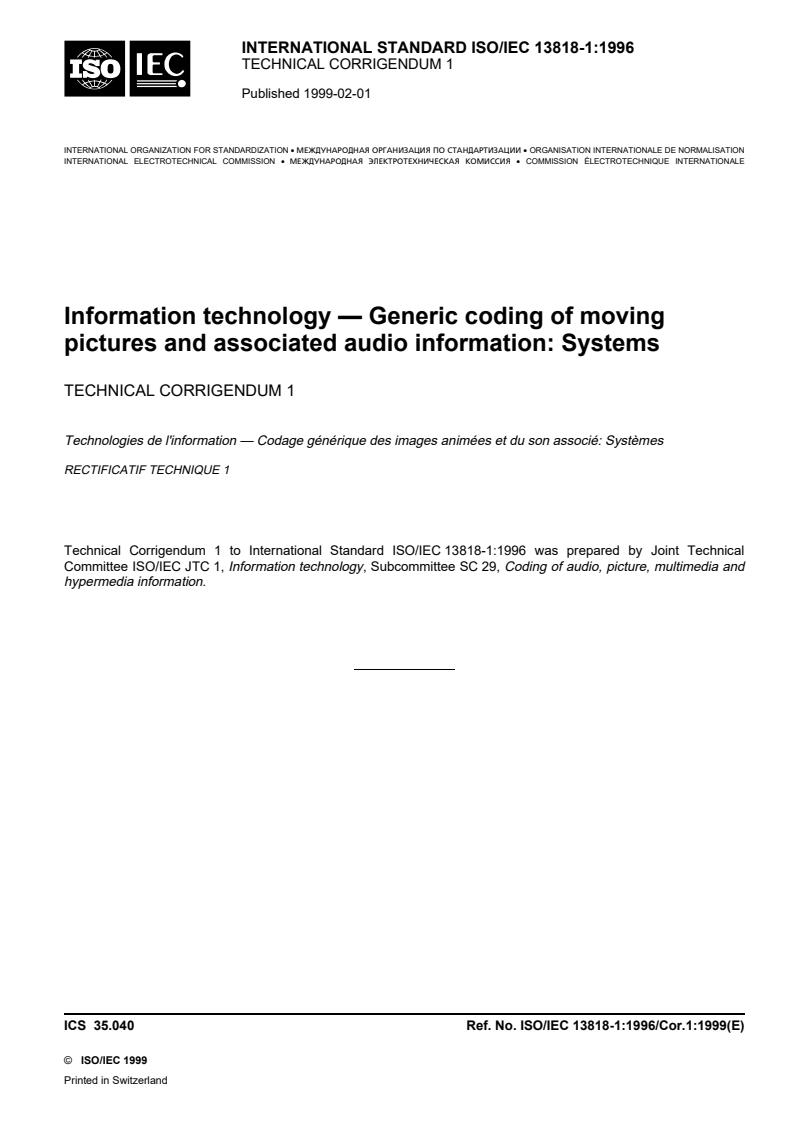 ISO/IEC 13818-1:1996/Cor 1:1999 - Information technology — Generic coding of moving pictures and associated audio information: Systems — Technical Corrigendum 1
Released:1/21/1999