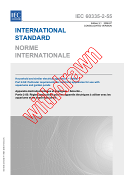 IEC 60335-2-55:2002+AMD1:2008 CSV - Household and similar electrical appliances - Safety - Part 2-55: Particular requirements for electrical appliances for use with aquariums and garden ponds
Released:7/15/2008
Isbn:2831897580 - Page 1 preview