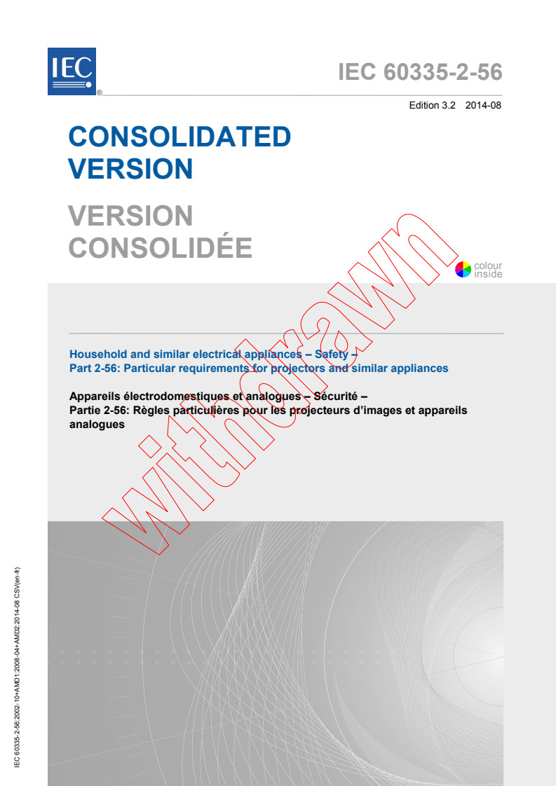 IEC 60335-2-56:2002+AMD1:2008+AMD2:2014 CSV - Household and similar electrical appliances - Safety - Part 2-56:Particular requirements for projectors and similar appliances
Released:8/12/2014
Isbn:9782832218150
