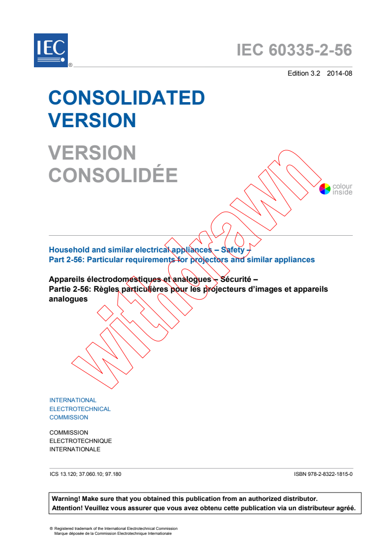 IEC 60335-2-56:2002+AMD1:2008+AMD2:2014 CSV - Household and similar electrical appliances - Safety - Part 2-56:Particular requirements for projectors and similar appliances
Released:8/12/2014
Isbn:9782832218150