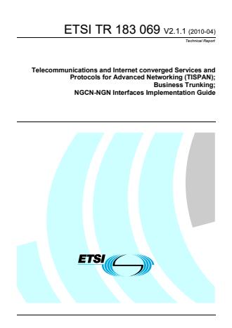 ETSI TR 183 069 V2.1.1 (2010-04) - Telecommunications and Internet converged Services and Protocols for Advanced Networking (TISPAN); Business Trunking; NGCN-NGN Interfaces Implementation Guide