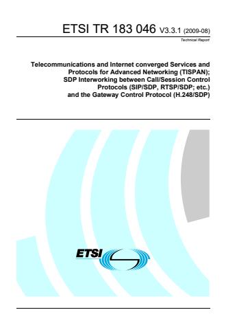 ETSI TR 183 046 V3.3.1 (2009-08) - Telecommunications and Internet converged Services and Protocols for Advanced Networking (TISPAN); SDP Interworking between Call/Session Control Protocols (SIP/SDP, RTSP/SDP; etc.) and the Gateway Control Protocol (H.248/SDP)
