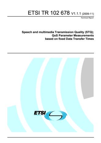 ETSI TR 102 678 V1.1.1 (2009-11) - Speech and multimedia Transmission Quality (STQ); QoS Parameter Measurements based on fixed Data Transfer Times