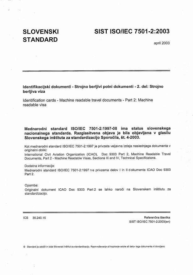 ISO/IEC 7501-2:2003 - Originalni dokument ICAO Doc 9303 Part 2 se lahko naroči na Slovenskem inštitutu za standardizacijo.