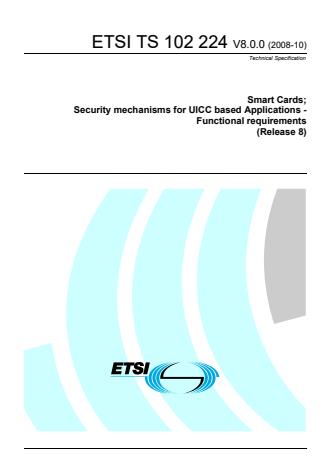 ETSI TS 102 224 V8.0.0 (2008-10) - Smart Cards; Security mechanisms for UICC based Applications - Functional requirements (Release 8)