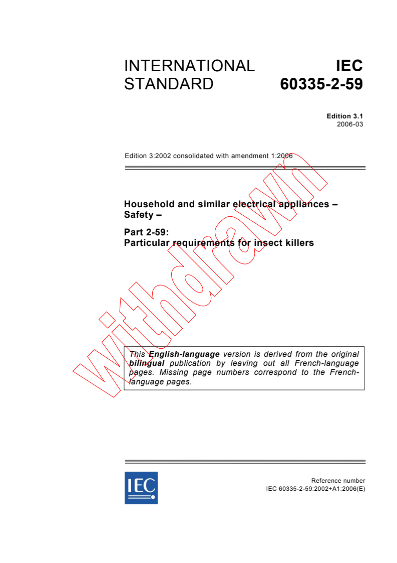 IEC 60335-2-59:2002+AMD1:2006 CSV - Household and similar electrical appliances - Safety - Part 2-59: Particular requirements for insect killers
Released:3/23/2006