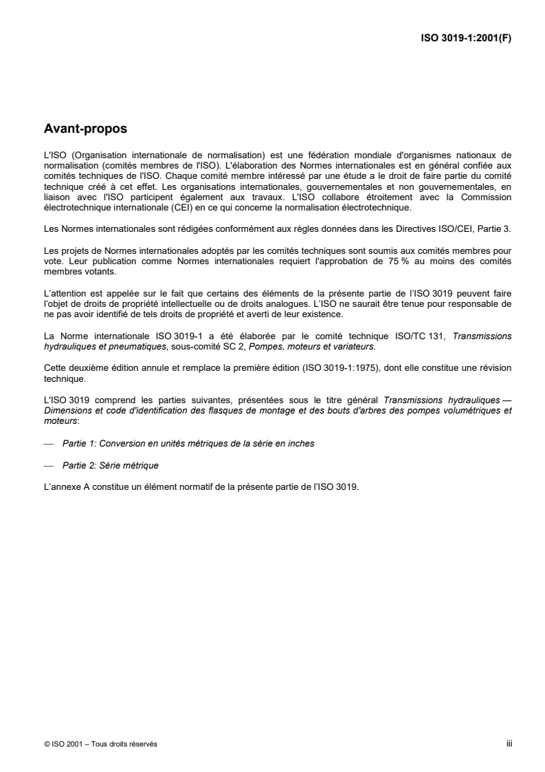 ISO 3019-1:2001 - Transmissions hydrauliques — Dimensions et code d'identification des flasques de montage et des bouts d'arbres des pompes volumétriques et moteurs — Partie 1: Conversion en unités métriques de la série en inches
Released:5/31/2001