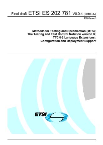 ETSI ES 202 781 V0.0.4 (2010-05) - Methods for Testing and Specification (MTS); The Testing and Test Control Notation version 3; TTCN-3 Language Extensions: Configuration and Deployment Support