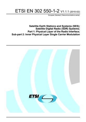 ETSI EN 302 550-1-2 V1.1.1 (2010-02) - Satellite Earth Stations and Systems (SES); Satellite Digital Radio (SDR) Systems; Part 1: Physical Layer of the Radio Interface; Sub-part 2: Inner Physical Layer Single Carrier Modulation