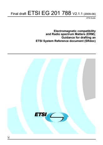 ETSI EG 201 788 V2.1.1 (2009-06) - Electromagnetic compatibility and Radio spectrum Matters (ERM); Guidance for drafting an ETSI System Reference document (SRdoc)