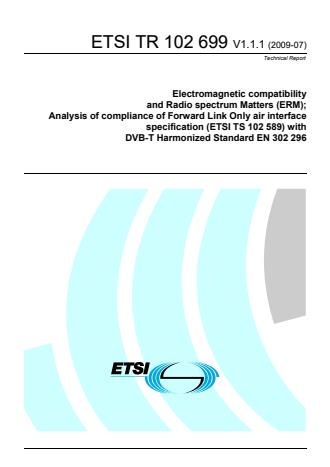 ETSI TR 102 699 V1.1.1 (2009-07) - Electromagnetic compatibility and Radio spectrum Matters (ERM); Analysis of compliance of Forward Link Only air interface specification (ETSI TS 102 589) with DVB-T Harmonized Standard EN 302 296