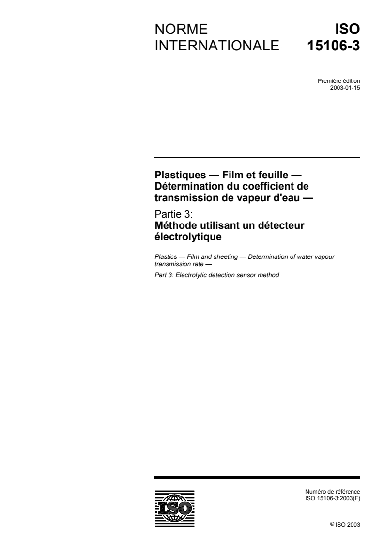 ISO 15106-3:2003 - Plastiques — Film et feuille — Détermination du coefficient de transmission de vapeur d'eau — Partie 3: Méthode utilisant un détecteur électrolytique
Released:3/17/2003