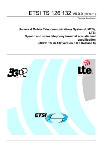 ETSI TS 126 132 V8.0.0 (2009-01) - Universal Mobile Telecommunications System (UMTS); LTE; Speech and video telephony terminal acoustic test specification (3GPP TS 26.132 version 8.0.0 Release 8)