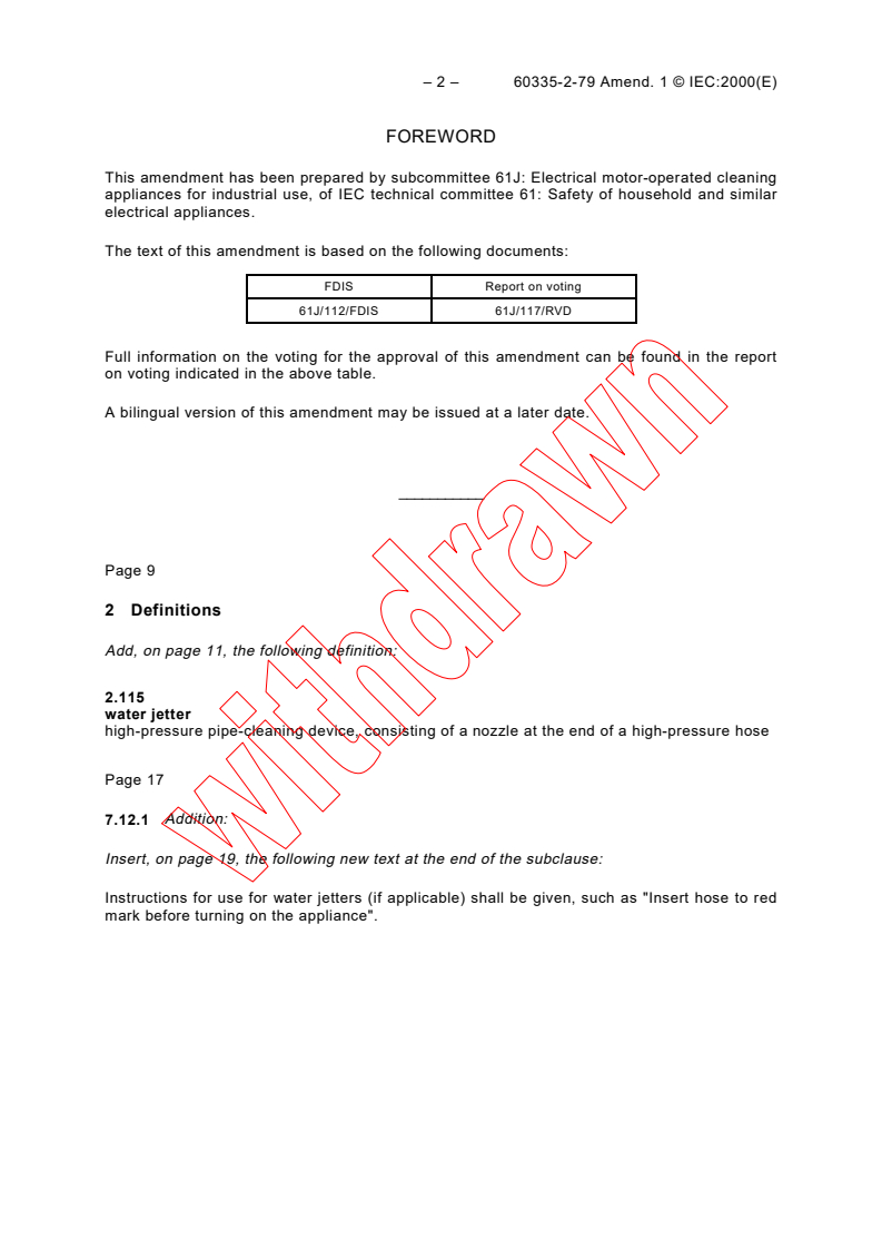 IEC 60335-2-79:1995/AMD1:2000 IEC 60335-2-79:1995/AMD1:2000 - Amendment 1 - Safety of household and similar electrical appliances - Part 2-79: Particular requirements for high pressure cleaners and steam cleaners, for industrial and commercial use
Released:7/13/2000
Isbn:283185296X - Page 2 preview