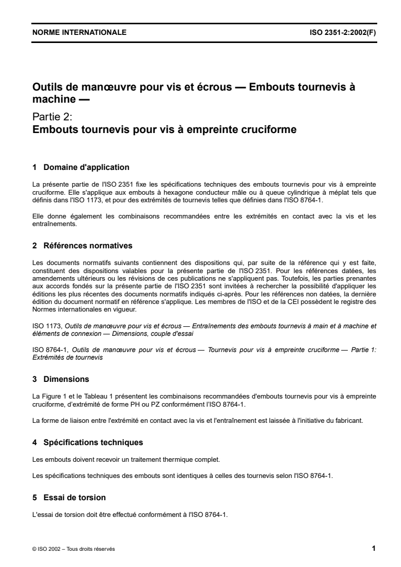 ISO 2351-2:2002 ISO 2351-2:2002 - Outils de manoeuvre pour vis et écrous — Embouts tournevis à machine — Partie 2: Embouts tournevis pour vis à empreinte cruciforme
Released:8/8/2002 - Page 4 preview