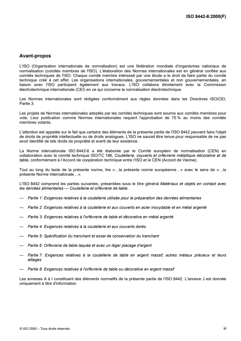 ISO 8442-6:2000 - Matériaux et objets en contact avec les denrées alimentaires — Coutellerie et orfèvrerie de table — Partie 6: Orfèvrerie de table laquée et avec un léger placage d'argent
Released:12/14/2000