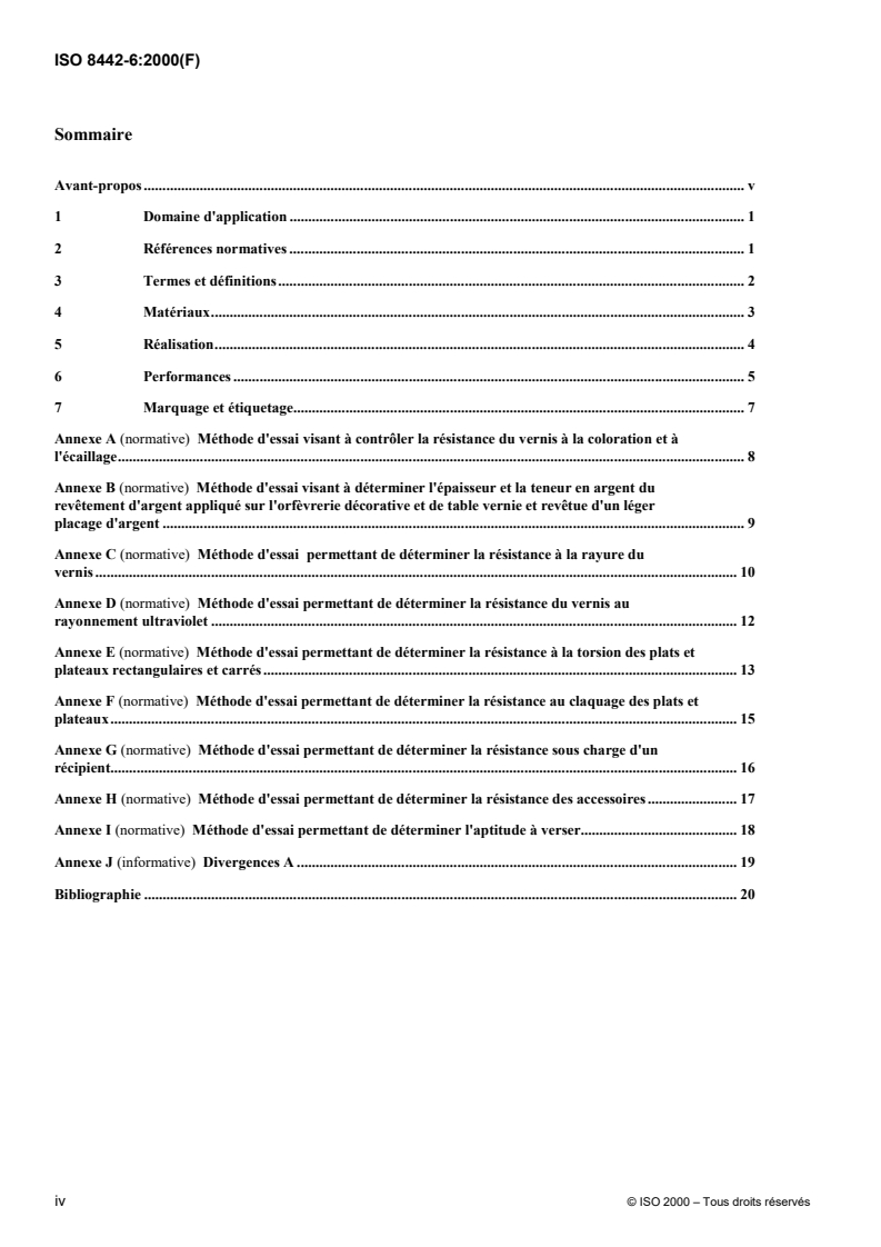 ISO 8442-6:2000 ISO 8442-6:2000 - Matériaux et objets en contact avec les denrées alimentaires — Coutellerie et orfèvrerie de table — Partie 6: Orfèvrerie de table laquée et avec un léger placage d'argent
Released:12/14/2000 - Page 4 preview