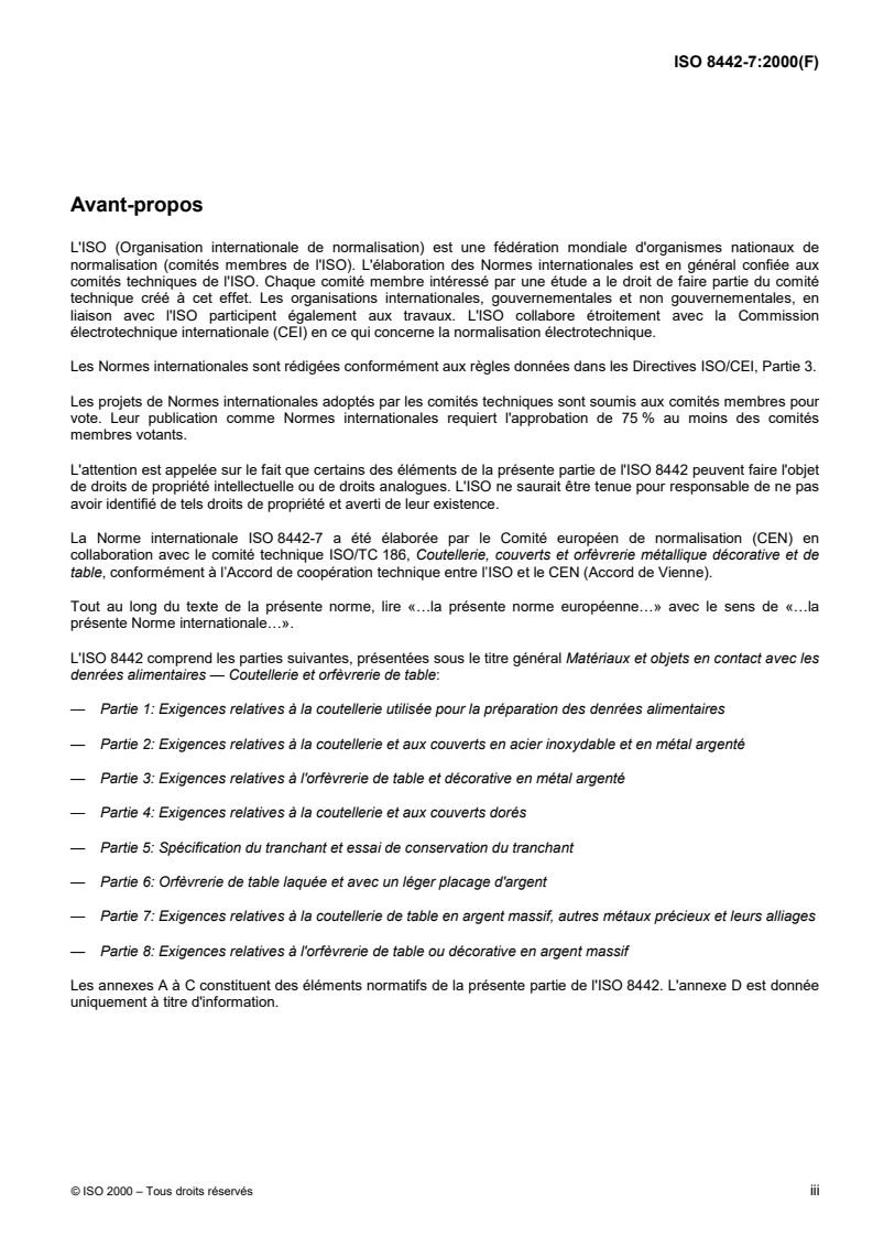 ISO 8442-7:2000 - Matériaux et objets en contact avec les denrées alimentaires — Coutellerie et orfèvrerie de table — Partie 7: Exigences relatives à la coutellerie de table en argent massif, autres métaux précieux et leurs alliages
Released:12/14/2000