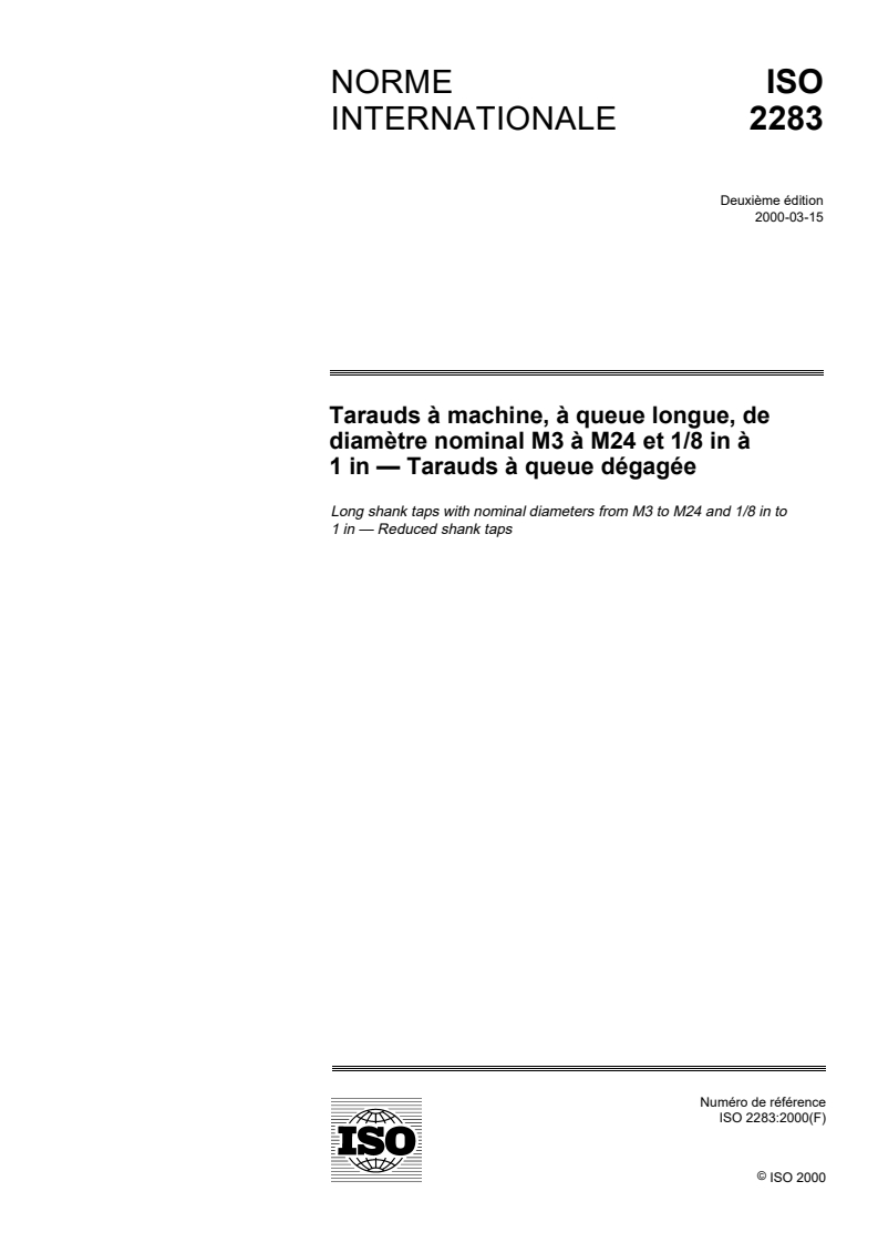 ISO 2283:2000 - Tarauds à machine, à queue longue, de diamètre nominal M3 à M24 et 1/8 in à 1 in — Tarauds à queue dégagée
Released:3/23/2000