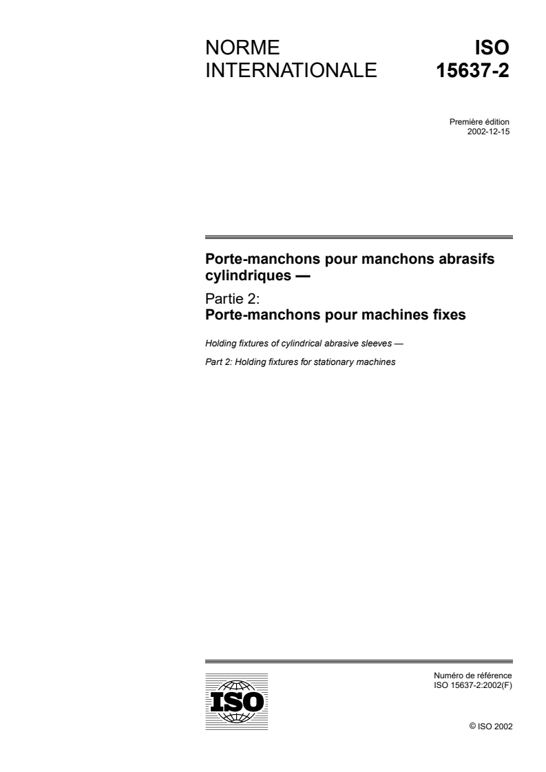 ISO 15637-2:2002 - Porte-manchons pour manchons abrasifs cylindriques — Partie 2: Porte-manchons pour machines fixes
Released:12/6/2002