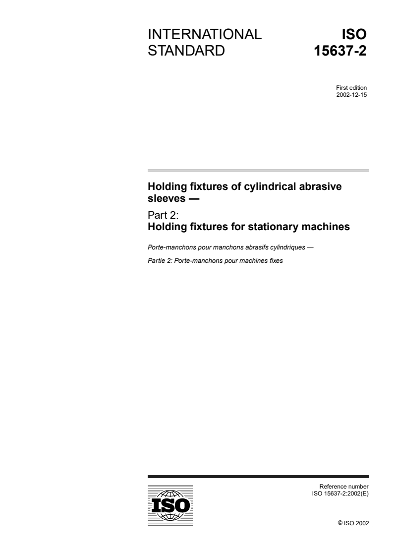 ISO 15637-2:2002 - Holding fixtures of cylindrical abrasive sleeves — Part 2: Holding fixtures for stationary machines
Released:12/6/2002