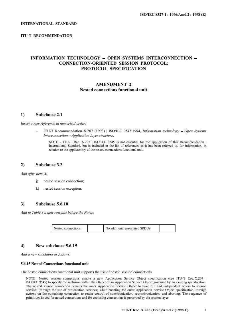 ISO/IEC 8327-1:1996/Amd 2:1998 - Information technology — Open Systems Interconnection — Connection-oriented Session protocol: Protocol specification — Amendment 2: Nested Connections Functional Unit
Released:12/20/1998