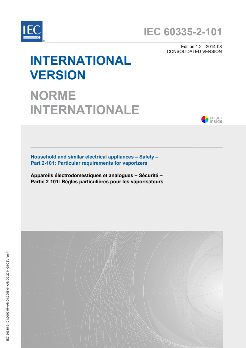 IEC 60335-2-101:2002+AMD1:2008+AMD2:2014 CSV - Household and similar electrical appliances - Safety - Part 2-101:Particular requirements for vaporizers
Released:8/12/2014
Isbn:9782832218143