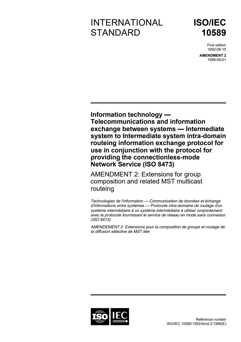 ISO/IEC 10589:1992/Amd 2:1999 - Information technology — Telecommunications and information exchange between systems — Intermediate system to Intermediate system intra-domain routeing information exchange protocol for use in conjunction with the protocol for providing the connectionless-mode Network Service (ISO 8473) — Amendment 2: Extensions for group composition and related MST multicast routeing
Released:9/2/1999