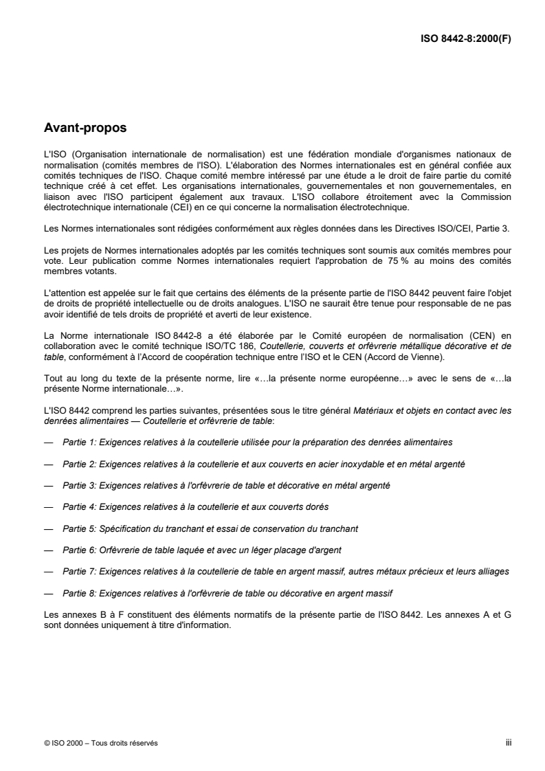 ISO 8442-8:2000 - Matériaux et objets en contact avec les denrées alimentaires — Coutellerie et orfèvrerie de table — Partie 8: Exigences relatives à l'orfèvrerie de table ou décorative en argent
Released:12/14/2000