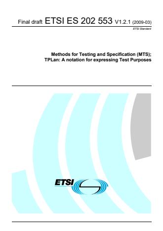 ETSI ES 202 553 V1.2.1 (2009-03) - Methods for Testing and Specification (MTS); TPLan: A notation for expressing Test Purposes