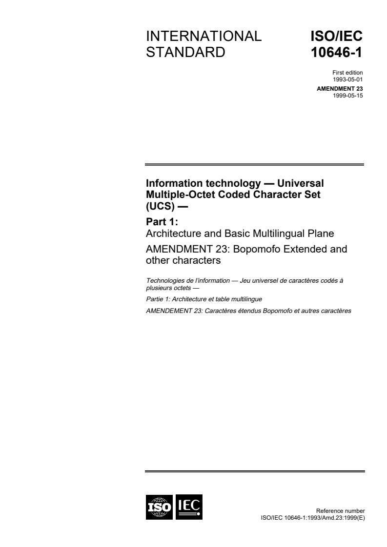ISO/IEC 10646-1:1993/Amd 23:1999 - Information technology — Universal Multiple-Octet Coded Character Set (UCS) — Part 1: Architecture and Basic Multilingual Plane — Amendment 23: Bopomofo Extended and others characters
Released:5/6/1999