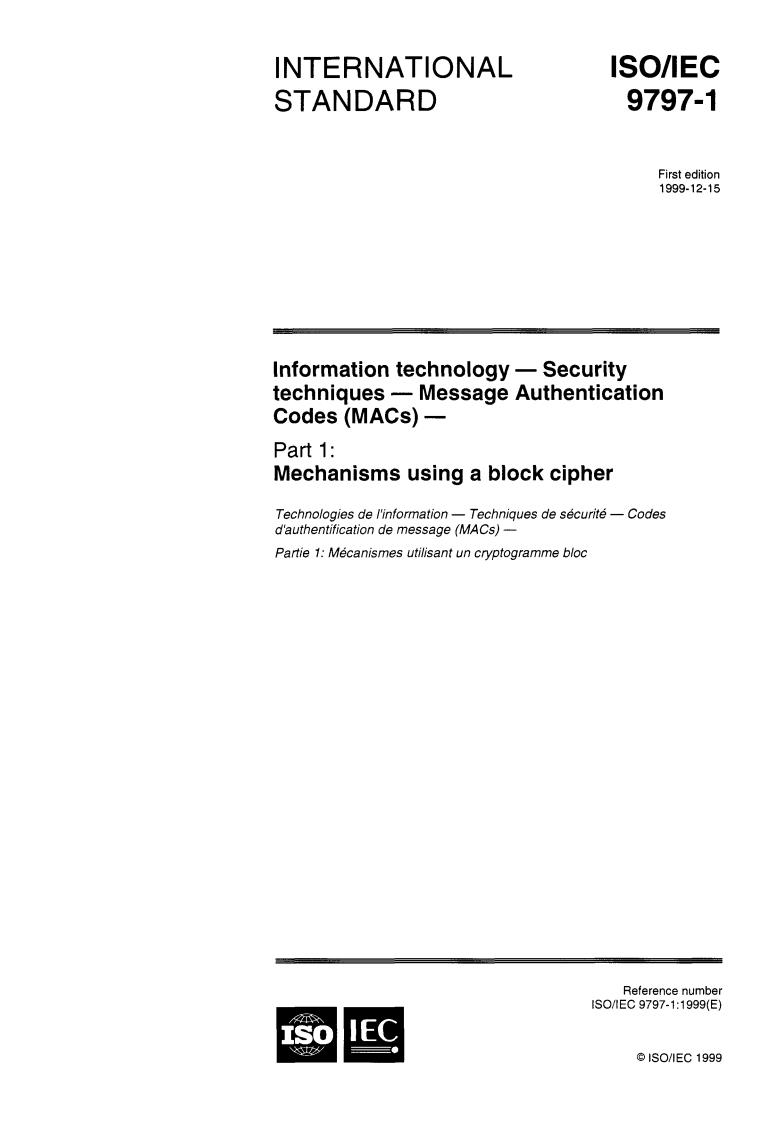 ISO/IEC 9797-1:1999 - Information technology — Security techniques — Message Authentication Codes (MACs) — Part 1: Mechanisms using a block cipher
Released:12/16/1999