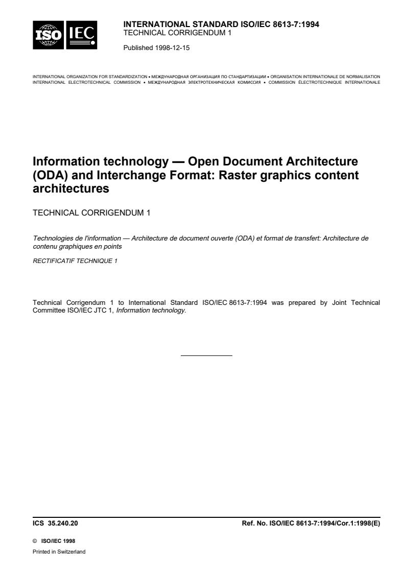 ISO/IEC 8613-7:1994/Cor 1:1998 - Information technology — Open Document Architecture (ODA) and Interchange Format: Raster graphics content architectures — Part 7:  — Technical Corrigendum 1
Released:12/20/1998