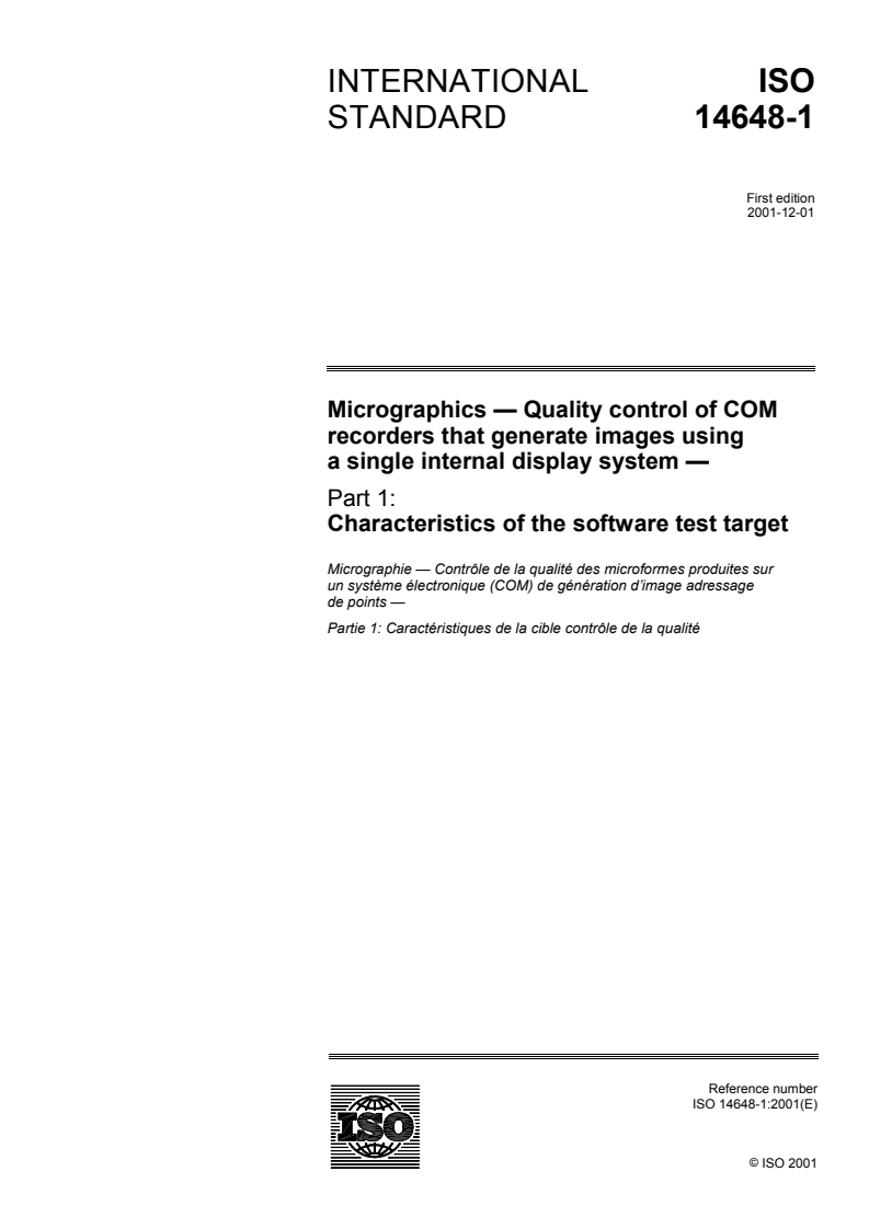 ISO 14648-1:2001 - Micrographics — Quality control of COM recorders that generate images using a single internal display system — Part 1: Characteristics of the software test target
Released:12/13/2001