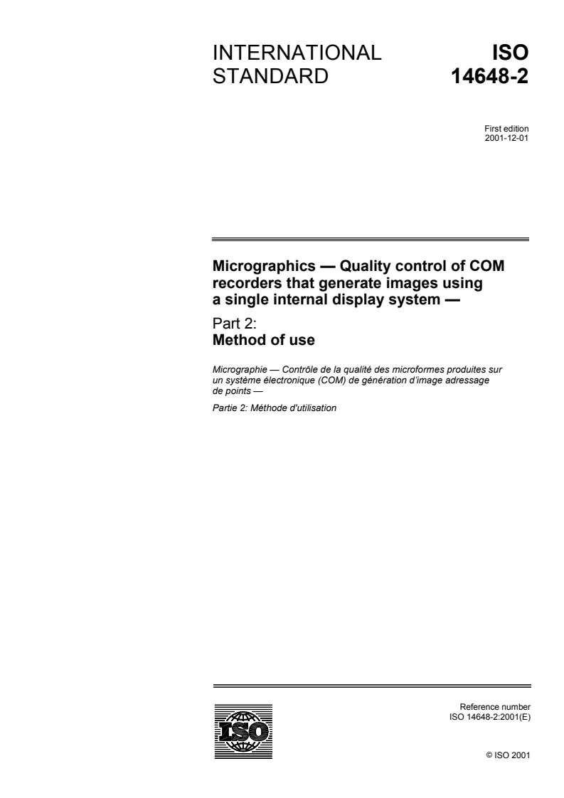 ISO 14648-2:2001 - Micrographics — Quality control of COM recorders that generate images using a single internal display system — Part 2: Method of use
Released:12/13/2001