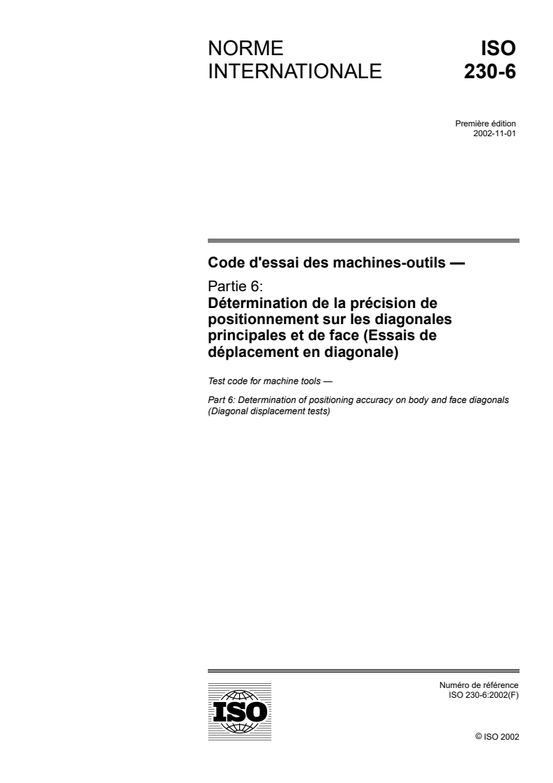 ISO 230-6:2002 - Code d'essai des machines-outils — Partie 6: Détermination de la précision de positionnement sur les diagonales principales et de face (Essais de déplacement en diagonale)
Released:8. 11. 2002