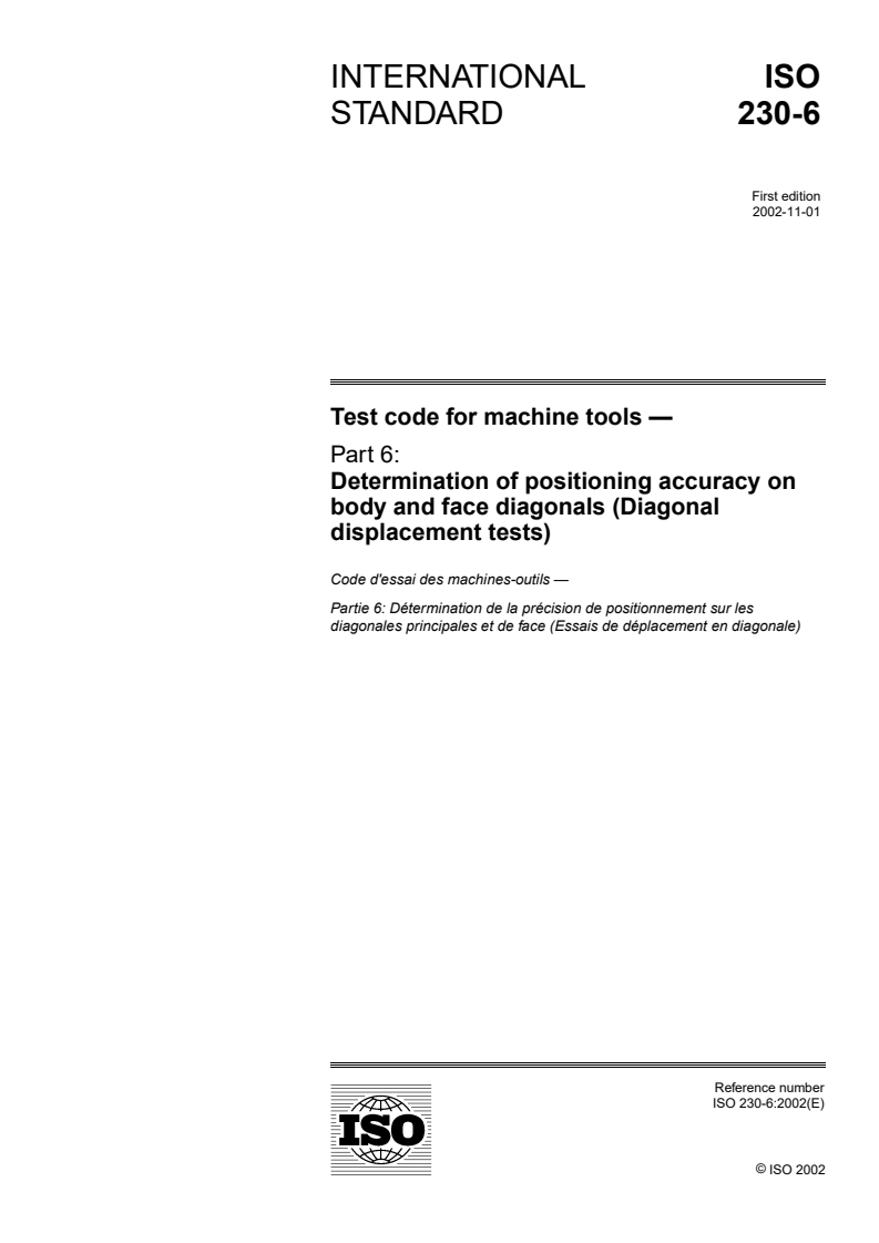 ISO 230-6:2002 - Test code for machine tools — Part 6: Determination of positioning accuracy on body and face diagonals (Diagonal displacement tests)
Released:8. 11. 2002