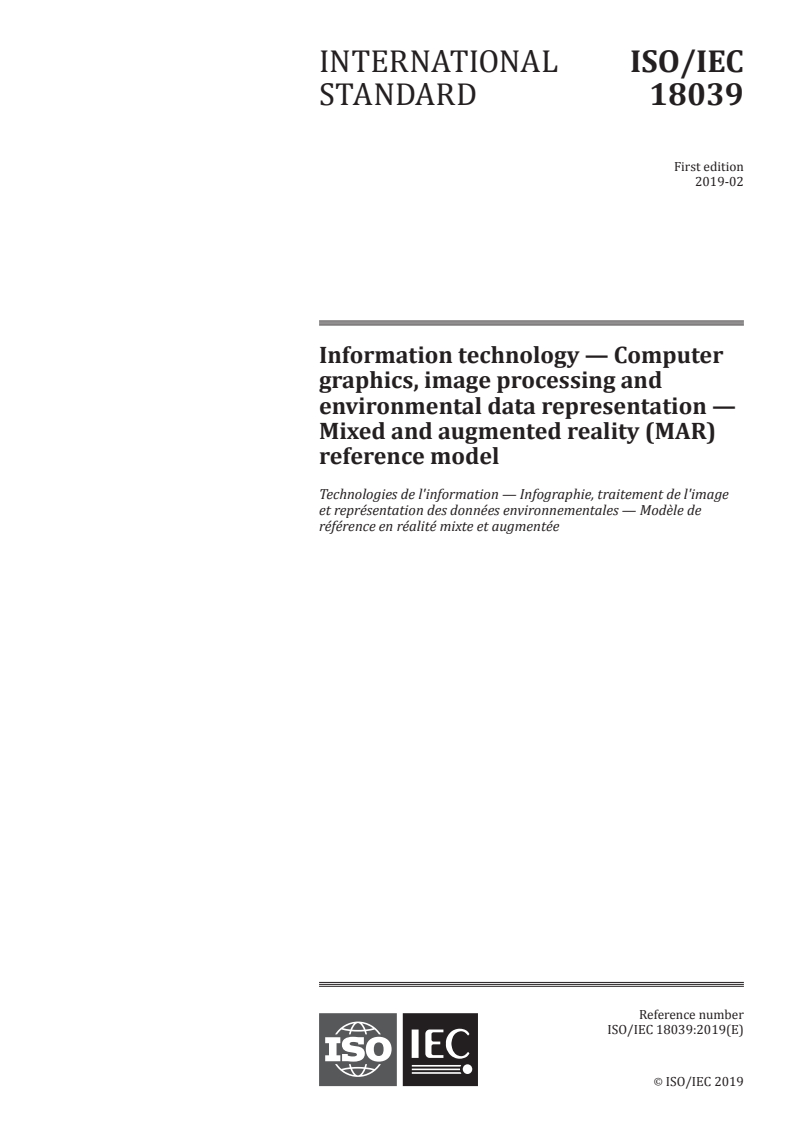 ISO/IEC 18039:2019 - Information technology — Computer graphics, image processing and environmental data representation — Mixed and augmented reality (MAR) reference model
Released:27. 02. 2019