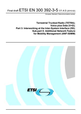 ETSI EN 300 392-3-5 V1.4.0 (2010-02) - Terrestrial Trunked Radio (TETRA); Voice plus Data (V+D); Part 3: Interworking at the Inter-System Interface (ISI); Sub-part 5: Additional Network Feature for Mobility Management (ANF-ISIMM)